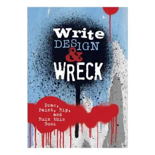 Write, Design & Wreck: Draw, Paint, Rip, And Ruin(...)