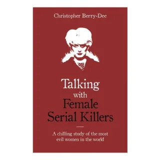 Talking With Female Serial Killers