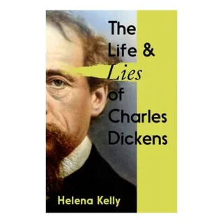 The Life & Lies Of Charles Dickens