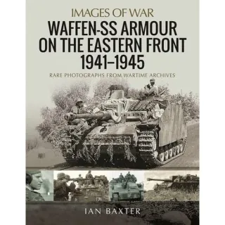 Waffen-SS Armour on the Eastern Front 1941 1945: Rare Photogr(...)