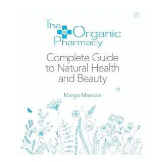 Organic Pharmacy Complete Guide to Natural Health and Beauty