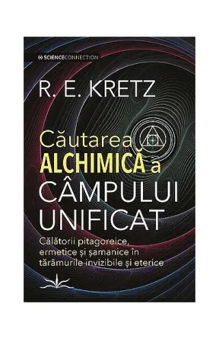 Căutarea alchimică a câmpului unificat