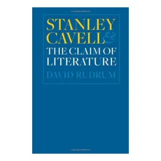 Stanley Cavell And The Claim Of Literature