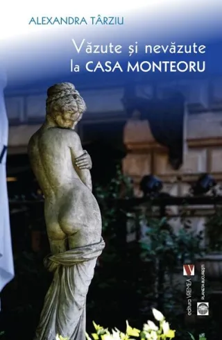 Văzute și nevăzute la Casa Monteoru